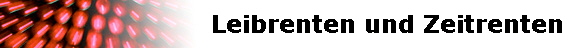 Leibrenten und Zeitrenten